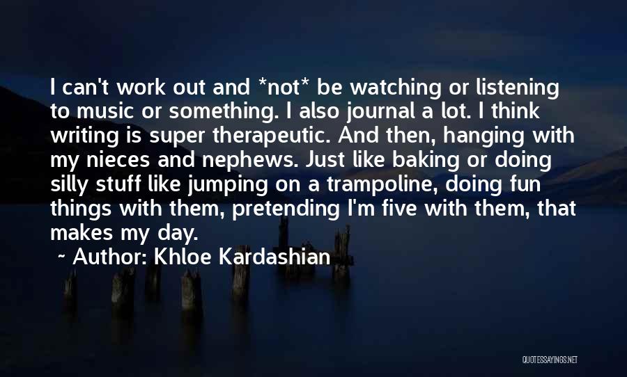 Jumping On A Trampoline Quotes By Khloe Kardashian