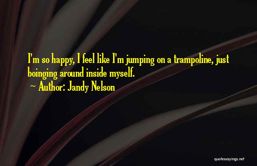 Jumping On Trampoline Quotes By Jandy Nelson