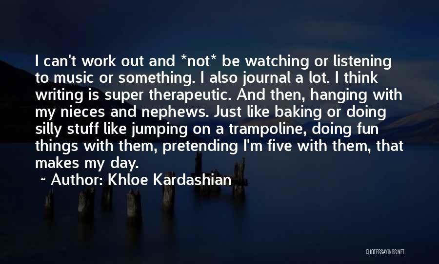 Jumping On Trampoline Quotes By Khloe Kardashian