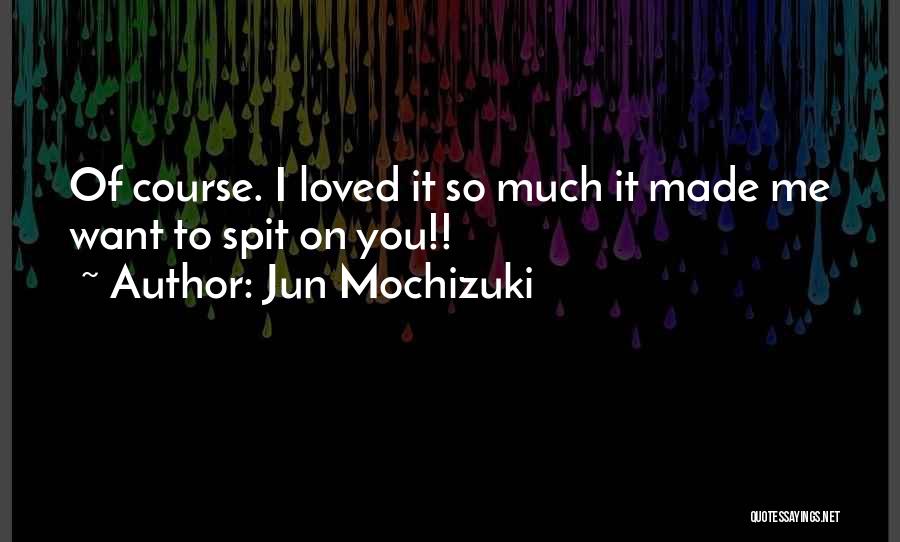 Jun Mochizuki Quotes 1674630