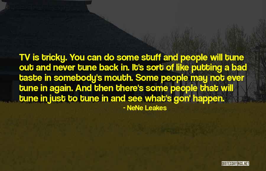 Jun Naruse Quotes By NeNe Leakes Jun Naruse Quotes By NeNe Leakes