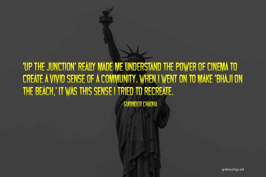 Junction Quotes By Gurinder Chadha