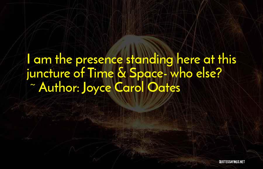 Juncture Quotes By Joyce Carol Oates