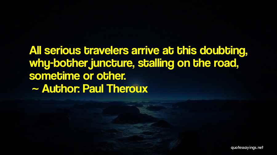 Juncture Quotes By Paul Theroux