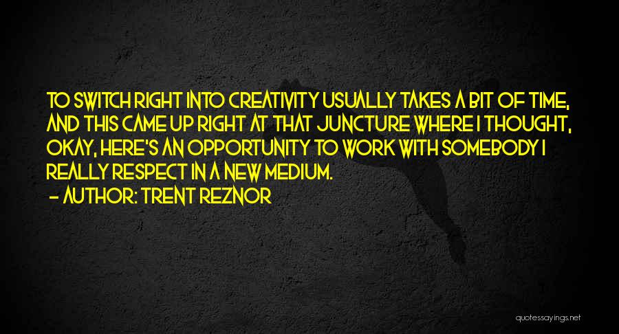 Juncture Quotes By Trent Reznor