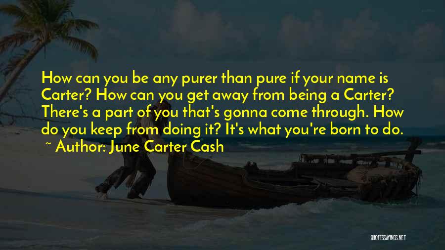 June Cash Quotes By June Carter Cash