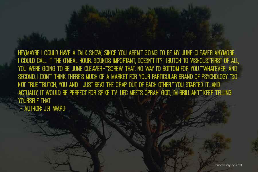 June Cleaver Quotes By J.R. Ward June Cleaver Quotes By J.R. Ward