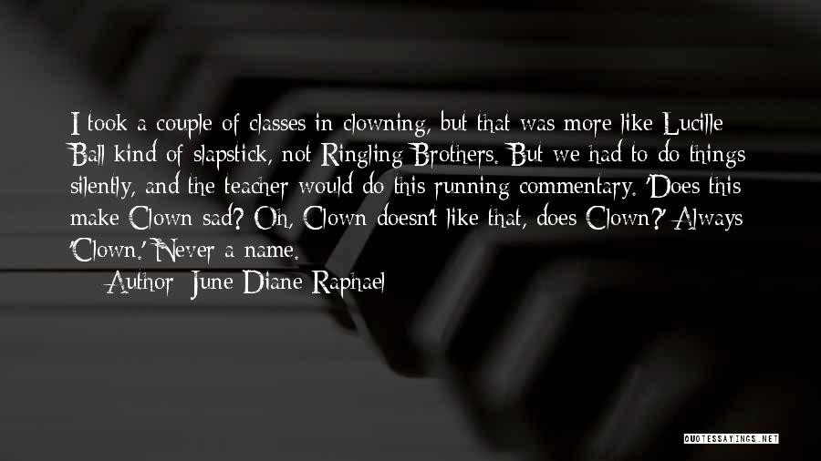 June Diane Raphael Quotes 2152870