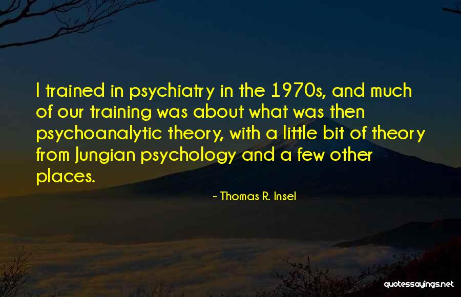 Jungian Theory Quotes By Thomas R. Insel Jungian Theory Quotes By Thomas R. Insel