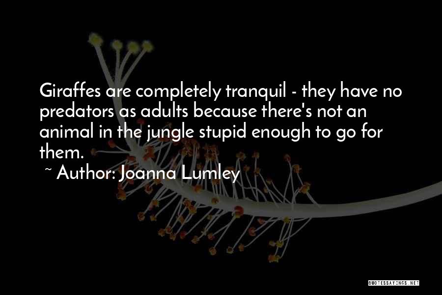 Jungle Animal Quotes By Joanna Lumley
