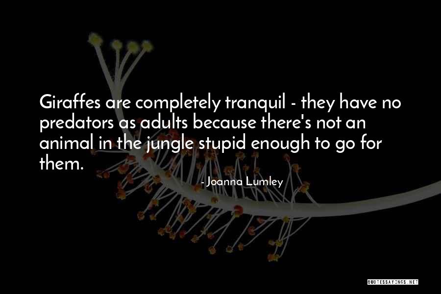 Jungle Animal Quotes By Joanna Lumley