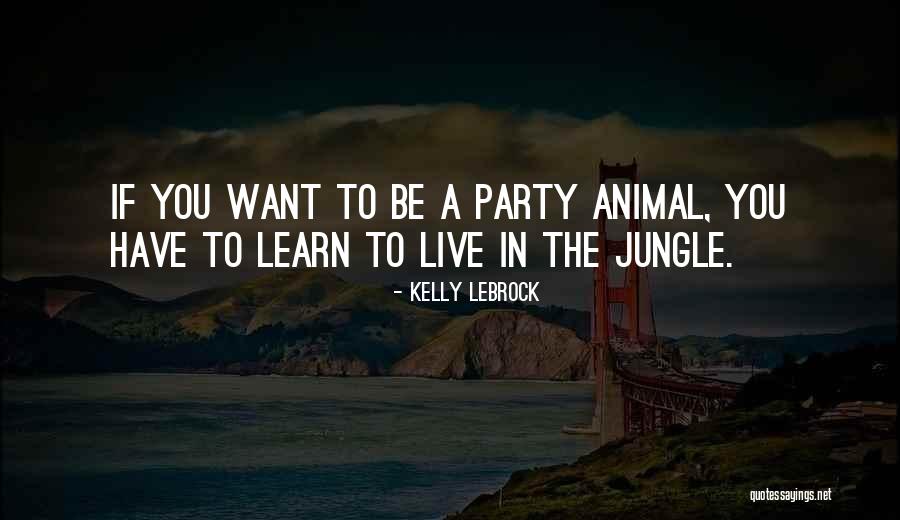 Jungle Animal Quotes By Kelly LeBrock