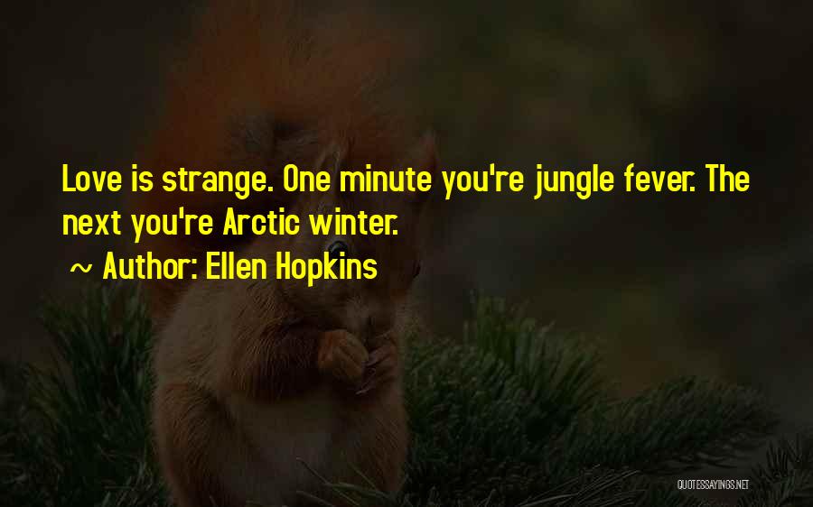 Jungle Fever Quotes By Ellen Hopkins