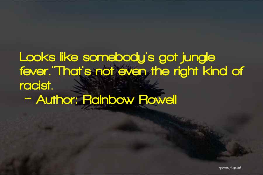 Jungle Fever Quotes By Rainbow Rowell