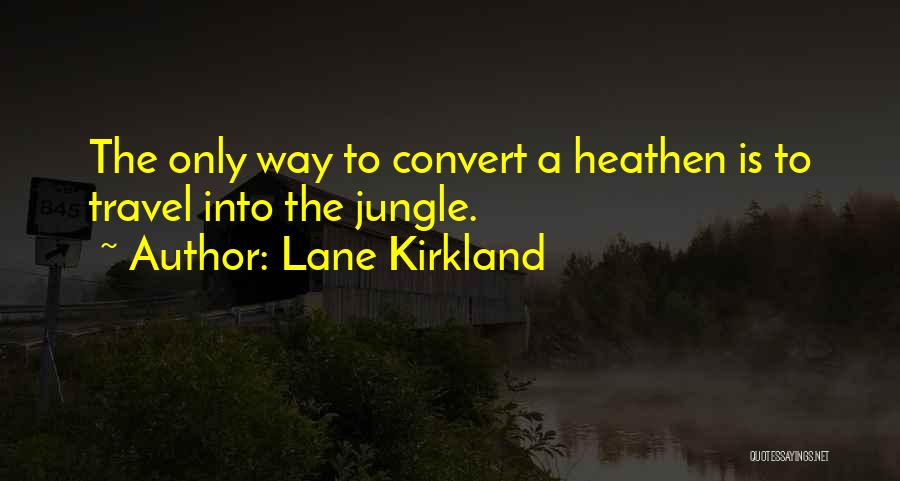 Jungle Quotes By Lane Kirkland