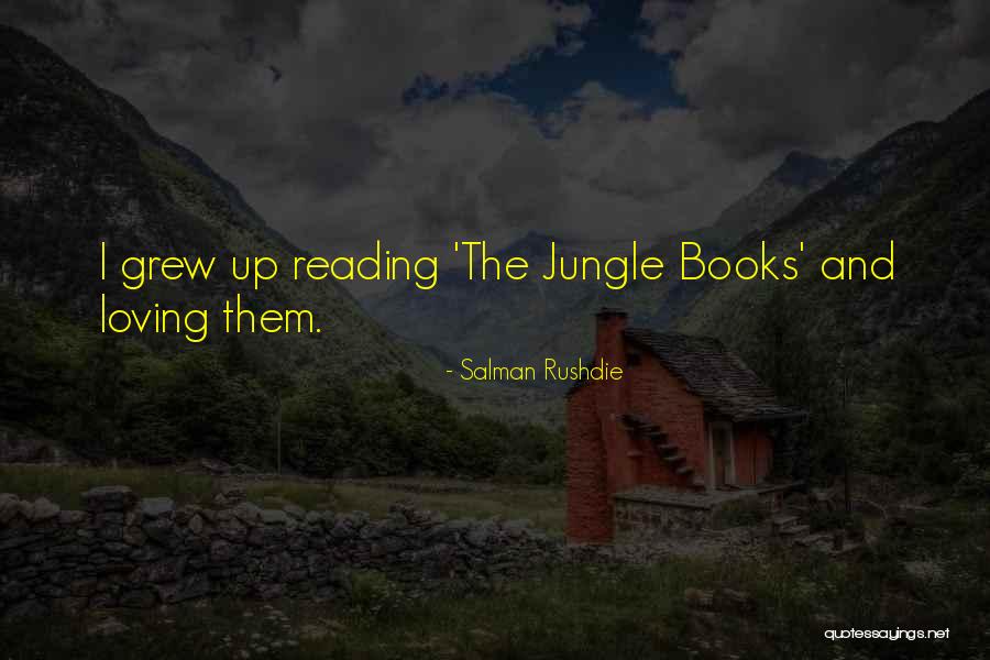 Jungle Reading Quotes By Salman Rushdie Jungle Reading Quotes By Salman Rushdie