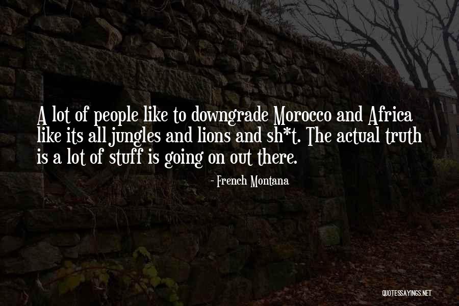 Jungles In Africa Quotes By French Montana Jungles In Africa Quotes By French Montana