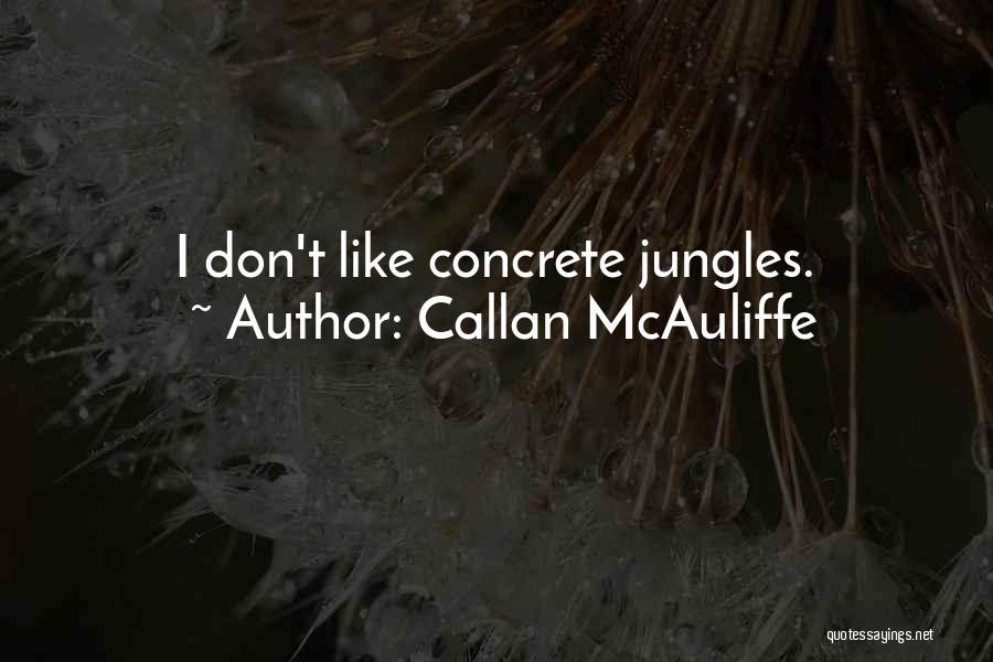 Jungles Quotes By Callan McAuliffe