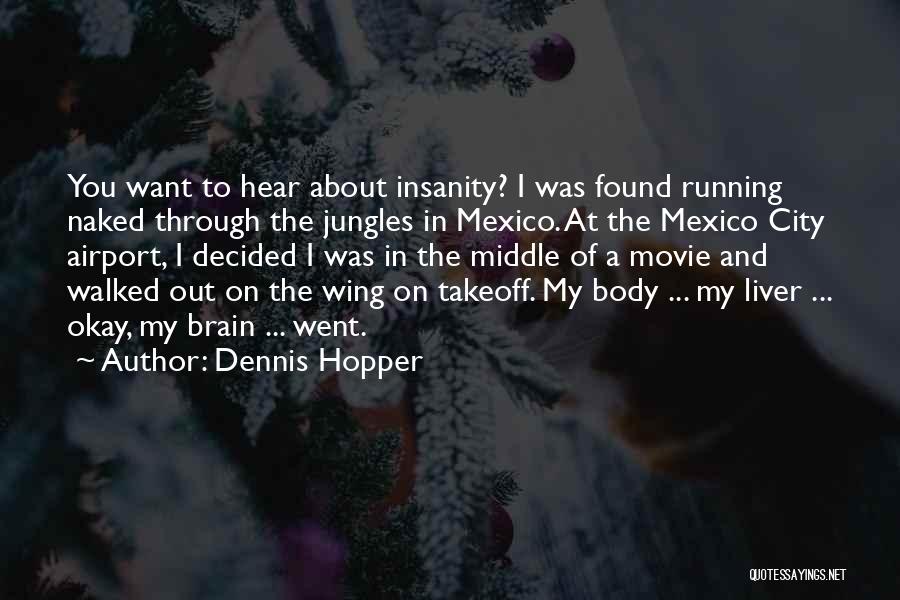 Jungles Quotes By Dennis Hopper
