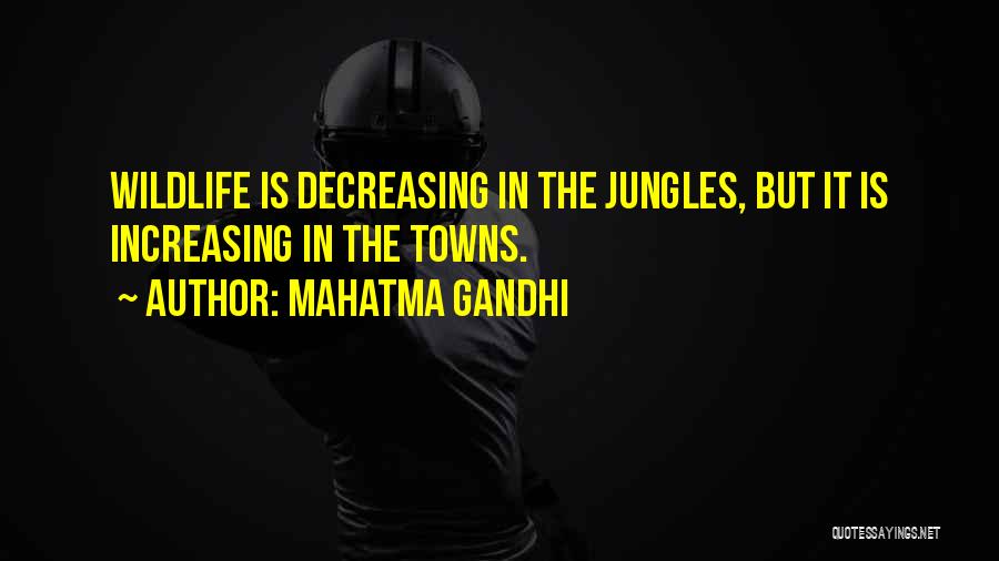 Jungles Quotes By Mahatma Gandhi