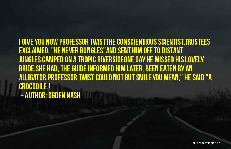 Jungles Quotes By Ogden Nash