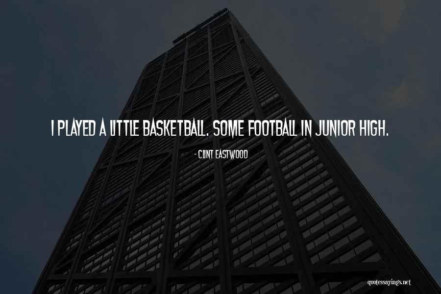 Junior High Football Quotes By Clint Eastwood Junior High Football Quotes By Clint Eastwood