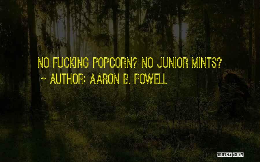 Junior Mints Quotes By Aaron B. Powell