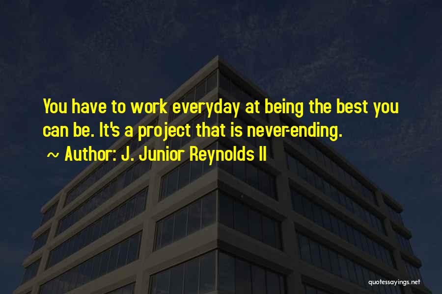 Junior Quotes By J. Junior Reynolds II