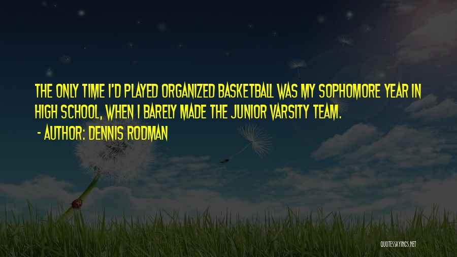 Junior Varsity Quotes By Dennis Rodman