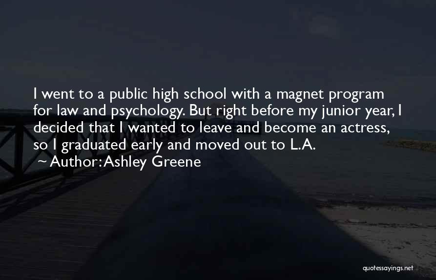 Junior Year In High School Quotes By Ashley Greene