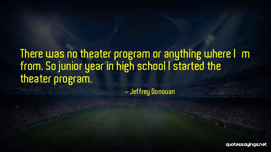 Junior Year In High School Quotes By Jeffrey Donovan