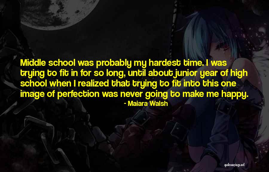 Junior Year In High School Quotes By Maiara Walsh