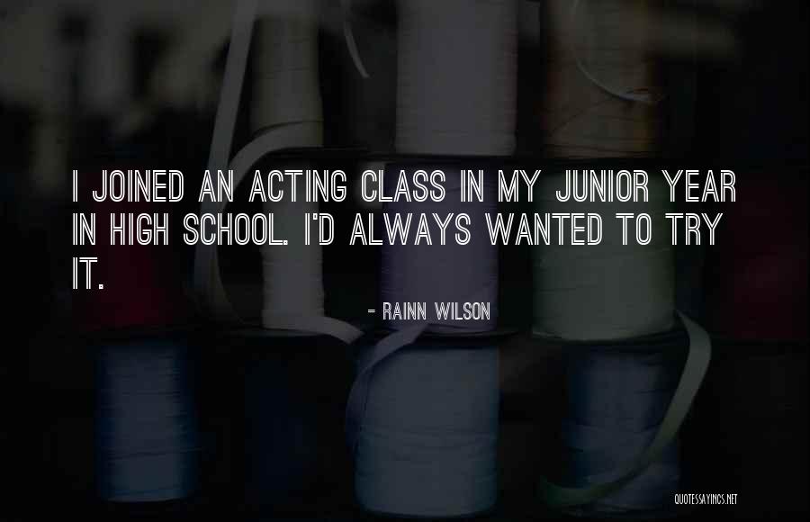 Junior Year In High School Quotes By Rainn Wilson