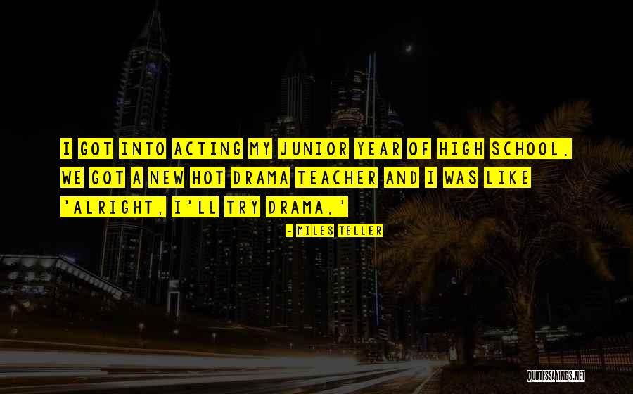Junior Year Of High School Quotes By Miles Teller Junior Year Of High School Quotes By Miles Teller
