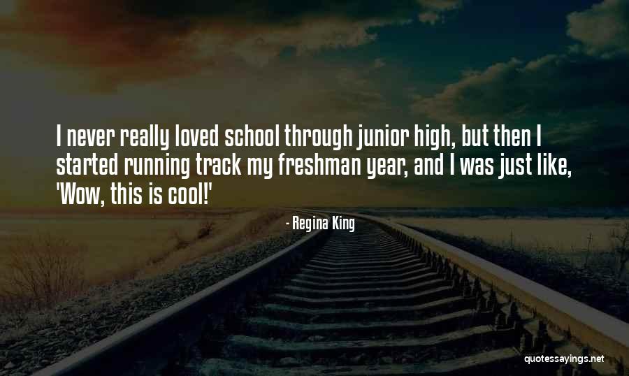 Junior Year Of High School Quotes By Regina King Junior Year Of High School Quotes By Regina King