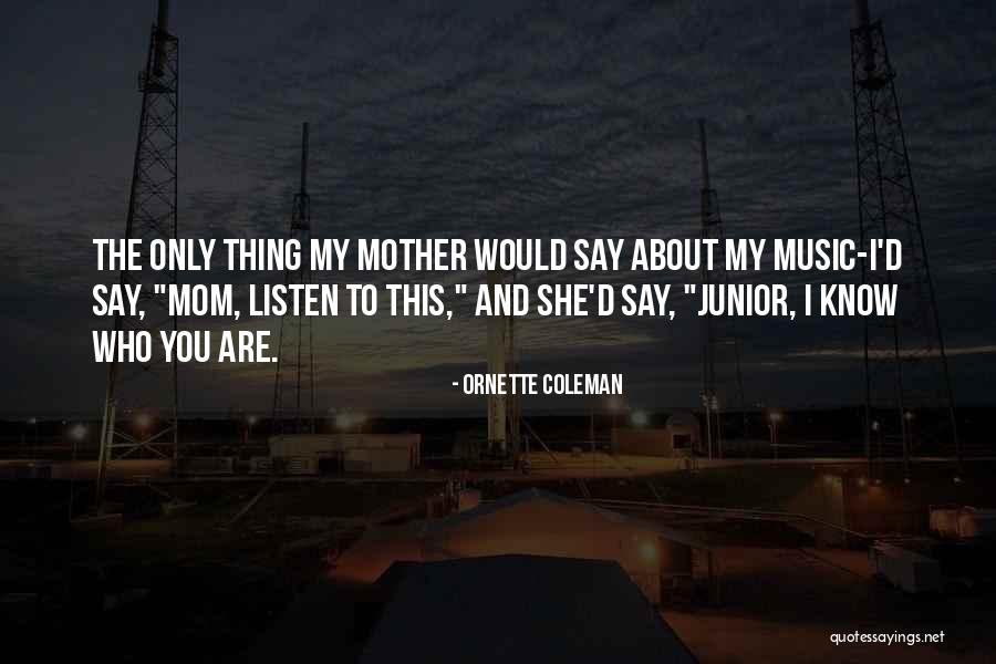 Juniors Quotes By Ornette Coleman Juniors Quotes By Ornette Coleman