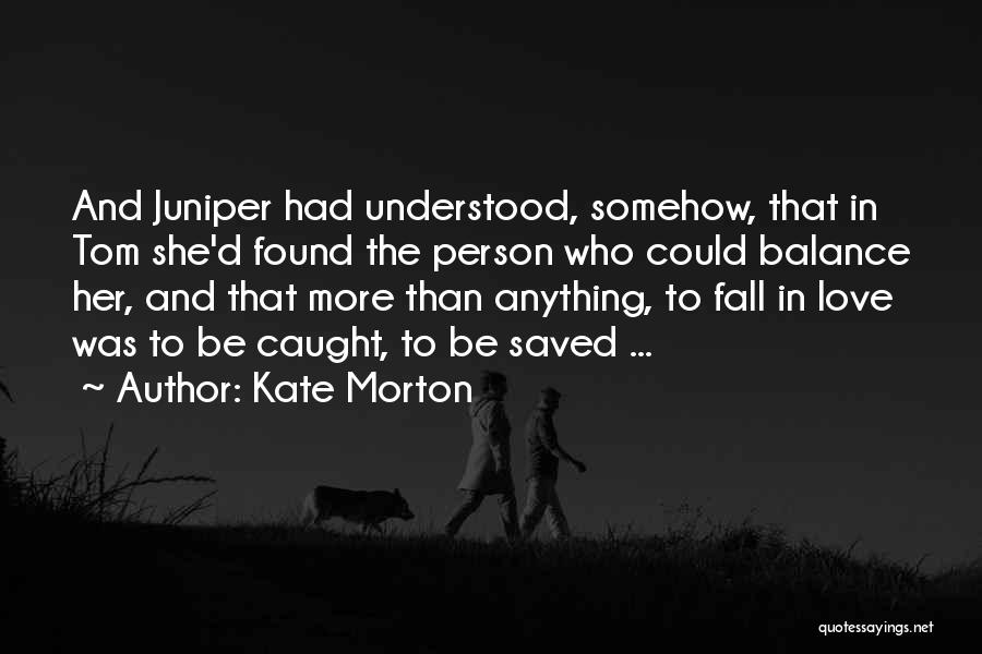 Juniper Quotes By Kate Morton