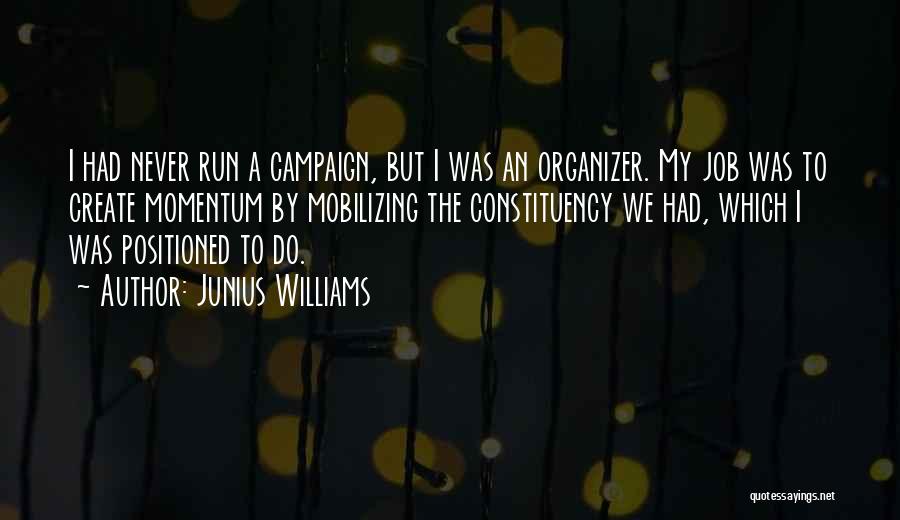 Junius Williams Quotes 1493656