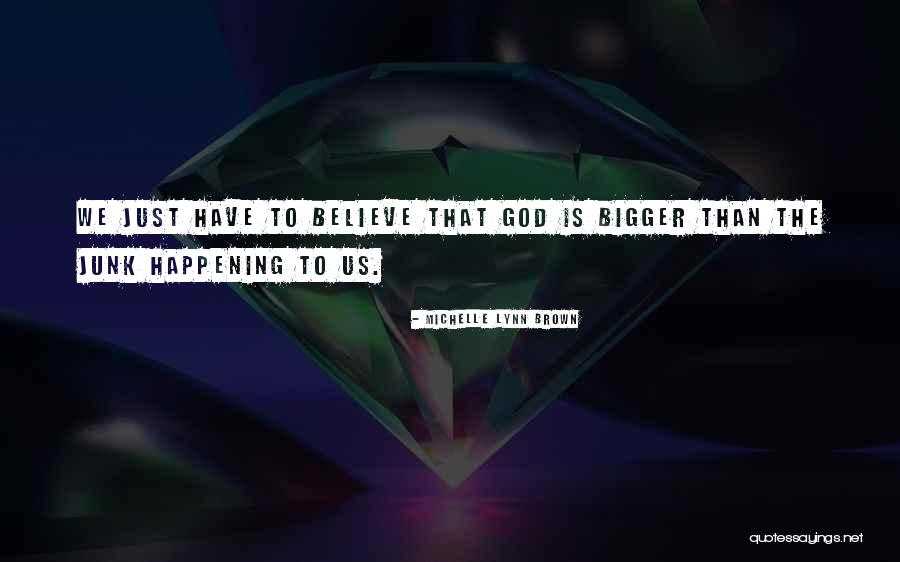 Junk Fiction Quotes By Michelle Lynn Brown Junk Fiction Quotes By Michelle Lynn Brown