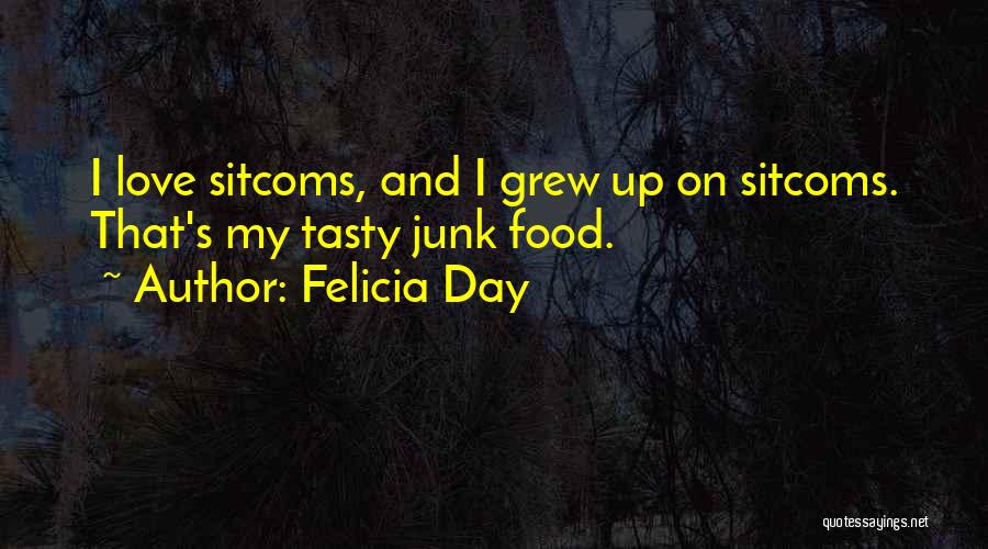 Junk Food Day Quotes By Felicia Day