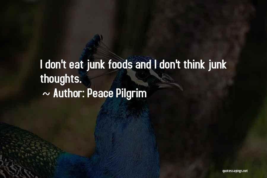 Junk Foods Quotes By Peace Pilgrim