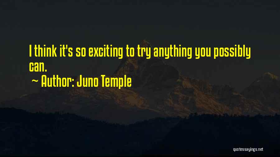 Juno Quotes By Juno Temple