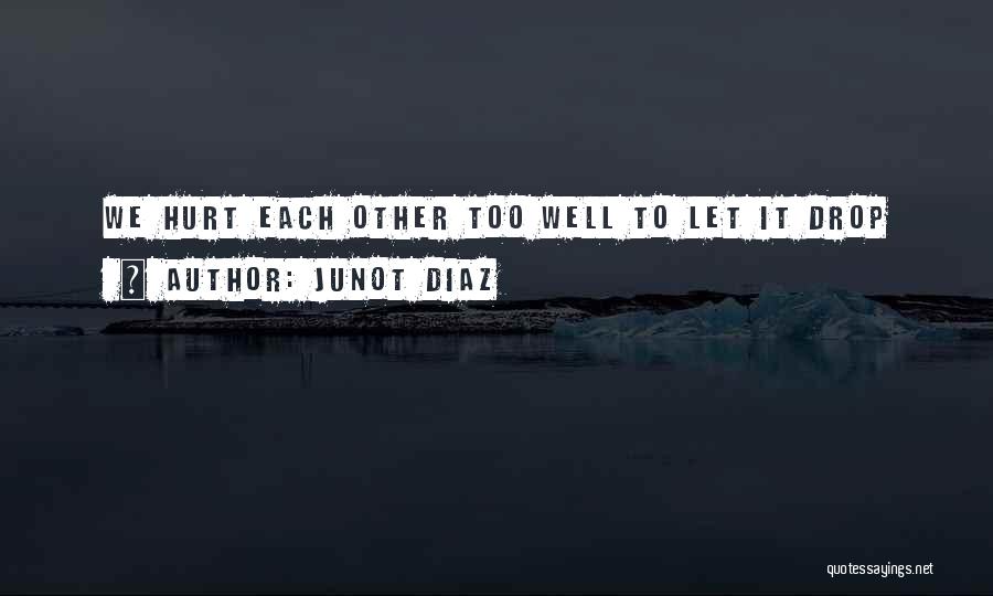 Junot Diaz Quotes 144150