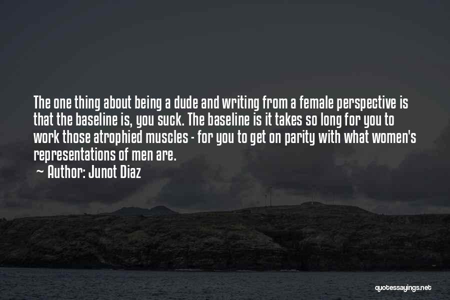 Junot Diaz Quotes 2188812