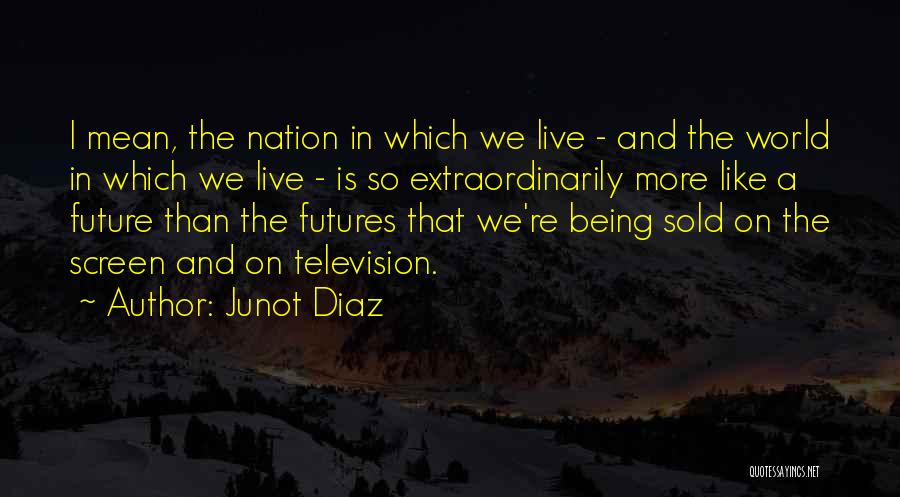 Junot Diaz Quotes 999713