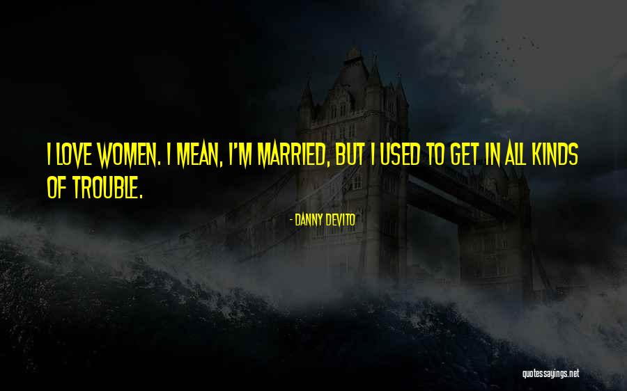 Juntarse En Quotes By Danny DeVito Juntarse En Quotes By Danny DeVito