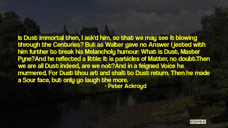 Juodojo Vanago Quotes By Peter Ackroyd Juodojo Vanago Quotes By Peter Ackroyd
