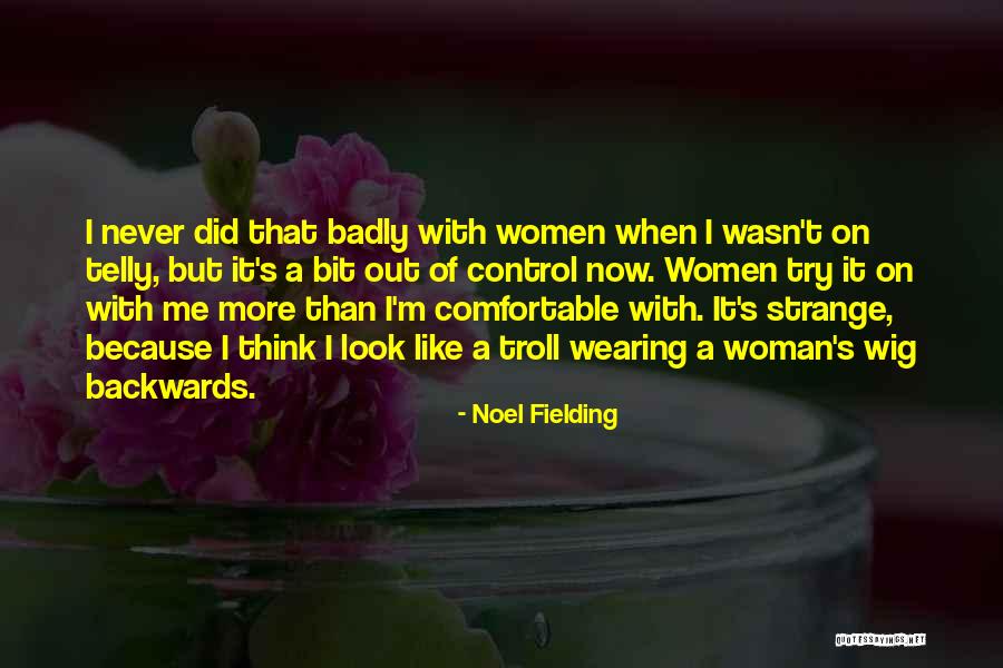 Juracy Cansado Quotes By Noel Fielding Juracy Cansado Quotes By Noel Fielding