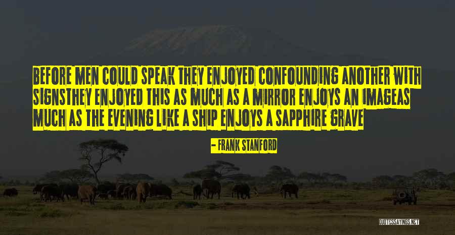 Jurai Andou Quotes By Frank Stanford Jurai Andou Quotes By Frank Stanford