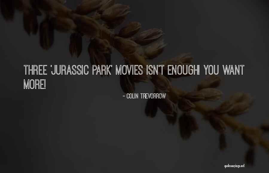 Jurassic Park 3 Quotes By Colin Trevorrow